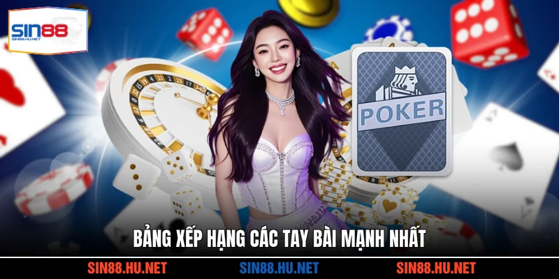 Bảng xếp hạng các tay bài mạnh nhất