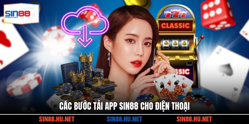 Các bước tải app SIN88 cho điện thoại
