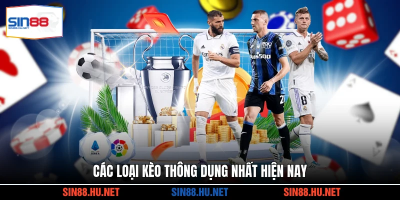 Các loại kèo thông dụng nhất hiện nay