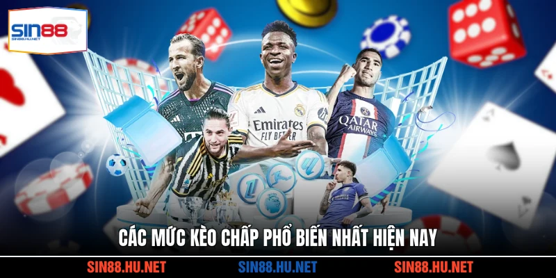 Các mức kèo chấp phổ biến nhất hiện nay