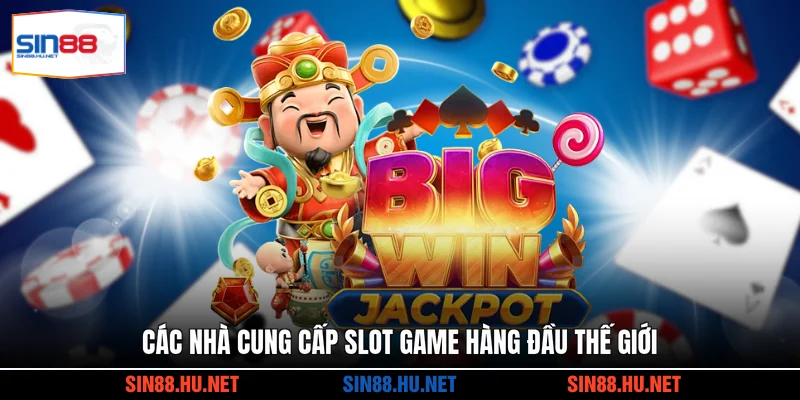 Các nhà cung cấp slot game hàng đầu thế giới