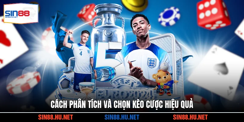 Cách phân tích và chọn kèo cược hiệu quả