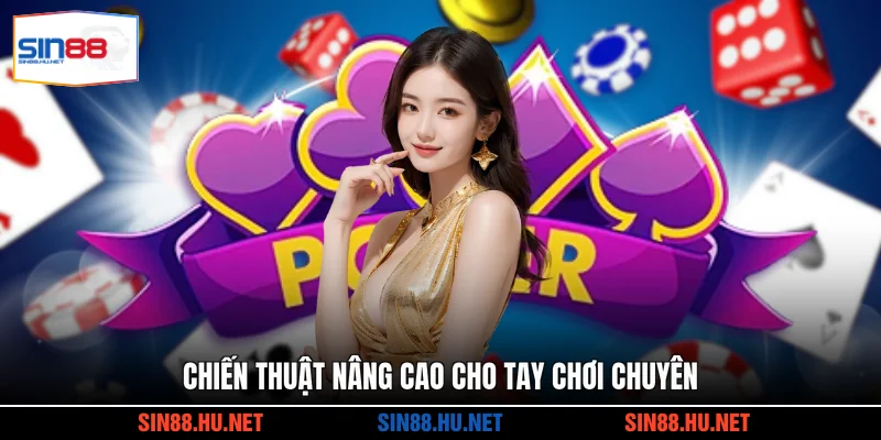 Chiến thuật nâng cao cho tay chơi chuyên