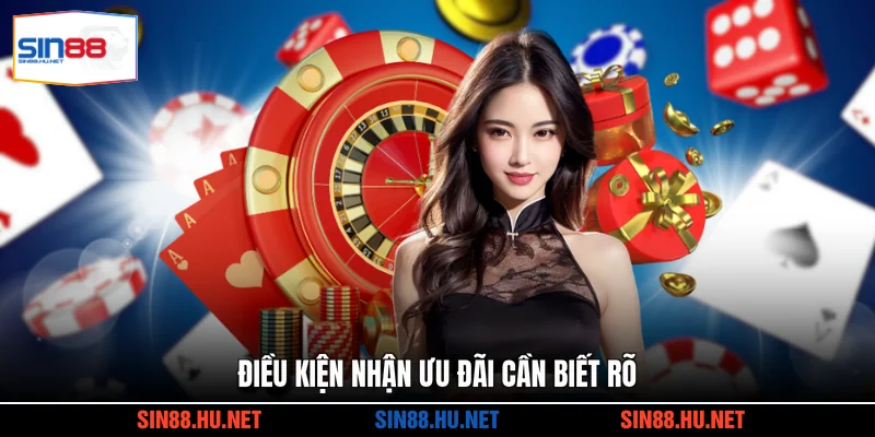 Điều kiện nhận ưu đãi cần biết rõ