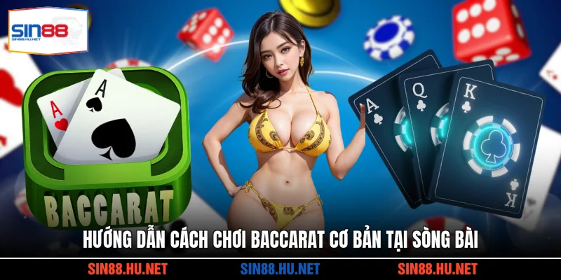 Hướng dẫn cách chơi Baccarat cơ bản tại sòng bài