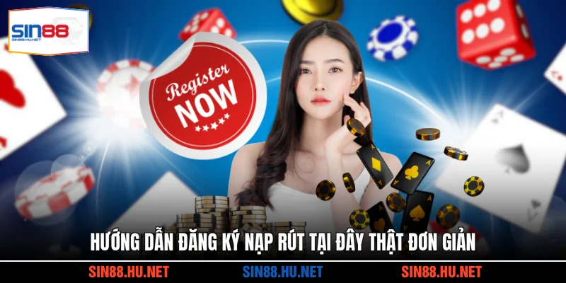 Hướng dẫn đăng ký nạp rút tại đây thật đơn giản