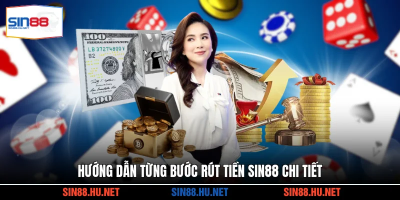 Hướng dẫn từng bước rút tiền SIN88 chi tiết