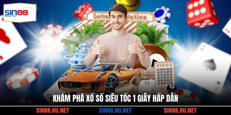 Khám phá xổ số siêu tốc 1 giây hấp dẫn