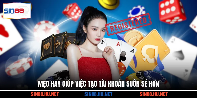 Mẹo hay giúp việc tạo tài khoản suôn sẻ hơn