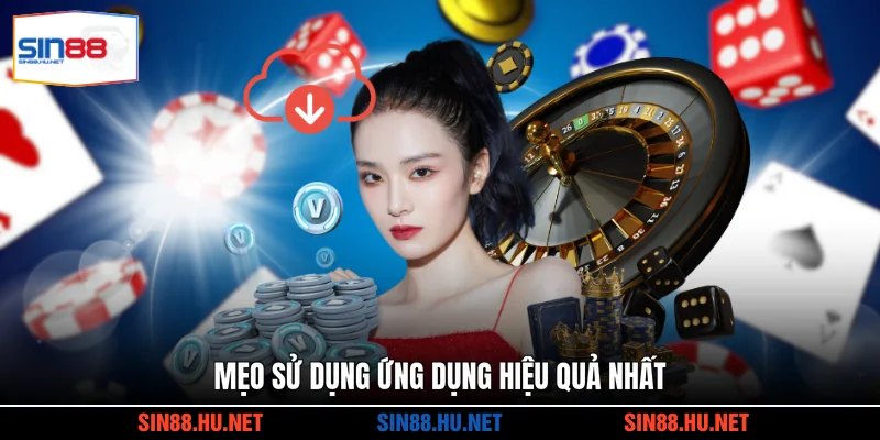 Mẹo sử dụng ứng dụng hiệu quả nhất