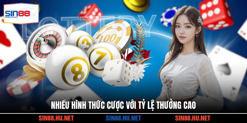 Nhiều hình thức cược với tỷ lệ thưởng cao