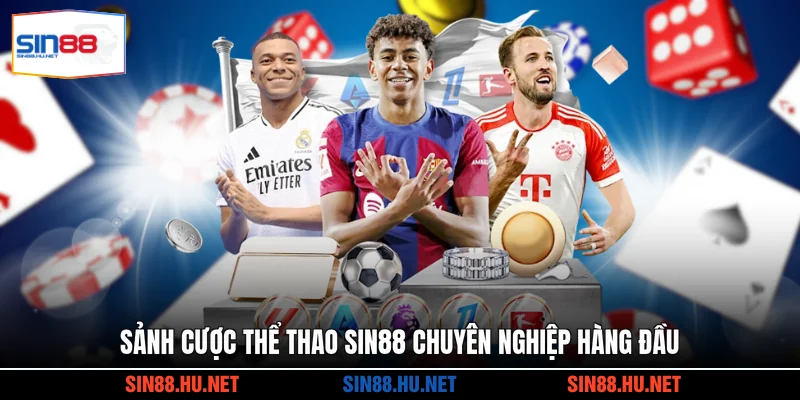 Sảnh cược thể thao SIN88 chuyên nghiệp hàng đầu
